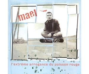 Mael - L'Extreme arrogance du poisson rouge