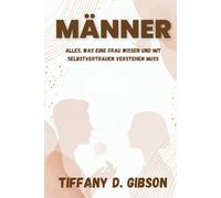 MÄNNER: Alles, was eine Frau wissen und mit Selbstvertrauen verstehen muss
