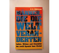 Männer, die die Welt veränderten. Leben, Wirken und Charakter der zwölf Apostel Jesu Christi