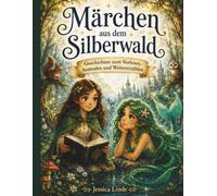 Märchen aus dem Silberwald: Geschichten zum Vorlesen, Ausmalen und Weitererzählen