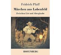 Märchen aus Lobenfeld: Zwischen List und Aberglaube