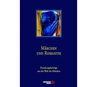 Märchen und Romantik Buchhandelsausgabe: Forschungsbeiträge aus der Welt der Märchen, Band 50