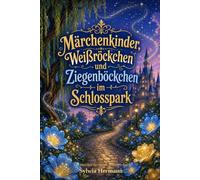 Märchenkinder, Weißröckchen - und- Ziegenböckchen im - Schlosspark: Ein Märchen der neuen goldenen Zeit