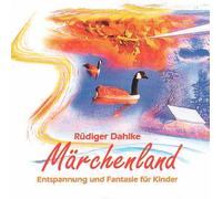 Märchenland - Entspannung und fantasie für Kinder mit Musikuntermalung - Rüdiger Dahlke
