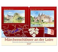 Märchenschlösser an der Loire (Wandkalender 2027 DIN A2 quer), CALVENDO Monatskalender: Historische Anwesen entlang Frankreichs ungezähmtem Fluss