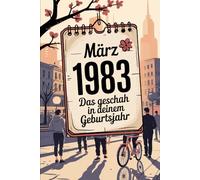 März 1983 - Das geschah in deinem Geburtsmonat: Die wichtigsten Ereignisse aus Politik, Technik, Wirtschaft, Kultur und Gesellschaft im März 1983 - sachlich eingeordnet und historisch fundiert.