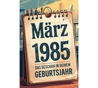 März 1985 - Das geschah in deinem Geburtsmonat: Die wichtigsten Ereignisse aus Politik, Wirtschaft, Technik, Popkultur und Gesellschaft im März 1985 - sachlich eingeordnet und historisch fundiert.