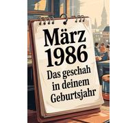März 1986 - Das geschah in deinem Geburtsmonat: Die wichtigsten Ereignisse aus Politik, Wirtschaft, Technik, Popkultur und Gesellschaft im März 1986 - sachlich eingeordnet und historisch fundiert.