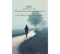 März - das Flüstern der Tage: Ein stiller Begleiter durch den dritten Monat der Trauer