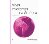 MÃES IMIGRANTES NA AMÉRICA