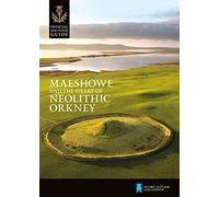 Maeshowe and the Heart of Neolithic Orkney