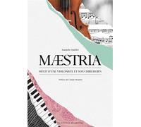 Maestria Récit d'une violoniste et de son chirurgien. Préface de Claude Meunier - Danielle Ouellet - Passage Les Eds Du - broché - Récit