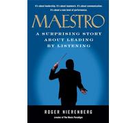 Maestro: A Surprising Story About Leading by Listening