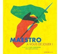 Maestro, à vous de jouer ! Le métier de chef d'orchestre - Alain Altinoglu - Actes Sud Jeunesse - broché - Document jeunesse dès 9 ans