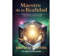 Maestro de tu Realidad: Reprograma tu Mente, Autoayuda Mente, Construye tu Vida, Neurociencia Práctica, Transformación Personal, Éxito y Bienestar