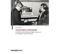 Maestro E Pioniere. L'eredità Storica Di Mario Volpato (1915-2000) Tra Incognito E Nuove Frontiere