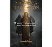 Maestros de oración: Un camino de silencio, escucha y transformación en Cristo