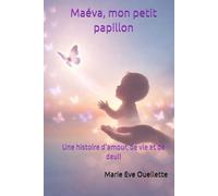 Maéva, mon petit papillon: Une histoire d’amour, de vie et de deuil