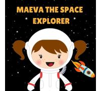 Maeva the Space Explorer: Personalised Children's Book (Girl 1)