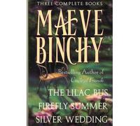 Maeve Binchy: Three Complete Books/the Lilac Bus/Firefly Summer/Silver Wedding