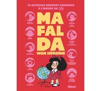 Mafalda, mon héroïne - Collectif Hommage - Florence Cestac - Glénat - cartonné - Bande dessinée jeunesse