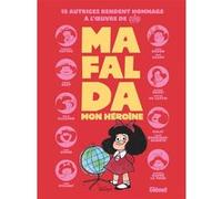 Mafalda, mon héroïne Florence Cestac (Auteur), Emilie Gleason (Auteur), Pénélope Bagieu (Auteur), Véro Cazot (Auteur), Agathe De Lastic (Auteur), Marie Bardiaux-Vaïente (Auteur), Soledad Bravi (Dessin