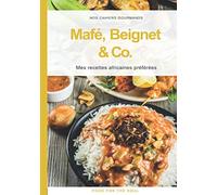 Mafé, Beignet & Co.: Mes recettes africaines préférées