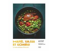 Mafé, yassa et gombo – La cuisine africaine d'Alexandre – Beau-livre de recettes africaines – First