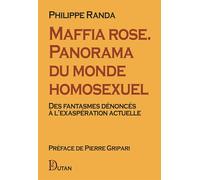 Maffia rose. Panorama du monde homosexuel: Des fantasmes dénoncés à l’exaspération actuelle