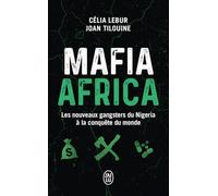 Mafia Africa: Les nouveaux gangsters du Nigeria à la conquête du monde