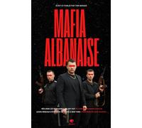 Mafia Albanaise - Dans les Coulisses de la Mafia: Héroïne, Kanun et Prostitution : Plongez dans le Crime Organisé en Albanie