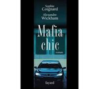 Mafia chic Sophie Coignard (Auteur), Alexandre Wickham (Auteur)