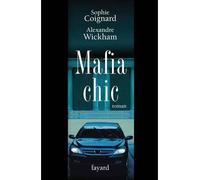 Mafia chic - Sophie Coignard - Fayard - broché - Roman