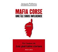 Jacques Follorou – Mafia corse – Une île sous influence – Éditions Robert Laffont