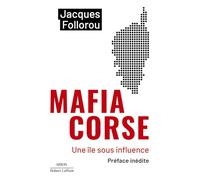 Jacques Follorou – Mafia Corse – Une île sous influence – Poche