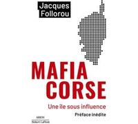 Mafia Corse - Une île sous influence Jacques Follorou (Auteur)