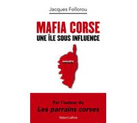 Mafia corse - Une île sous influence - Jacques Follorou - Robert Laffont - broché - Essai