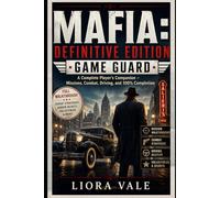 Mafia: Definitive edition game guard: A Complete Player’s Companion - Missions, Combat, Driving, and 100% Completion