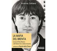 Mafia del Brenta. La storia di Felice Maniero e del Veneto che si credeva innocente