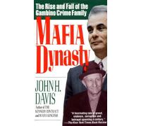 Mafia Dynasty: The Rise and Fall of the Gambino Crime Family