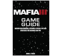Mafia Iii Game Guide: Mission Walkthrough, Offering A Special Tips And Strategies For Beginner And Pro