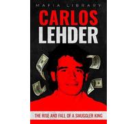 Mafia Library Carlos Lehder: The Rise and Fall of a Smuggler King (Poche)