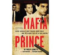 Mafia Prince Inside Americas Most Violent Crime Family and the Bloody Fall of La Cosa Nostra by Scott Burnstein & Christopher Graziano & Phil Leonetti Phil Leonetti (Auteur)