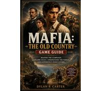 Mafia: The Old Country game guide: Master the Campaign, Explore Sicily, Understand the Family, and Experience Enzo's Story