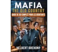 Mafia: The Old Country - Guide de Jeu Complet pour les Débutants