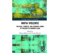 Mafia Violence: Political, Symbolic, and Economic Forms of Violence in Camorra Clans (Routledge Advances in Criminology) - [Version Originale] Inconnu (Auteur)