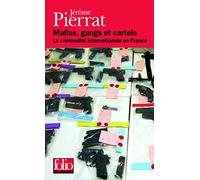 Mafias, gangs et cartels : La criminalité internationale en France – Gallimard