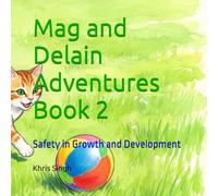 Mag and Delain Adventures Book 2: Safety in Growth and Development