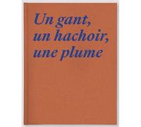 Magali Lambert Un Gant, un Hachoir, une Plume /franCais/anglais - Magali Lambert - H'artpon - relié - Beau livre