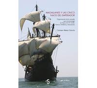 Magallanes y las cinco naos del emperador: Organización de la armada que circunnavegó la Tierra (1519-1522): barcos, hombres y mercancías
